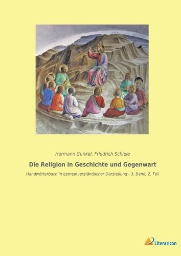 Die Religion in Geschichte und Gegenwart