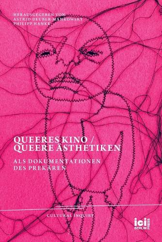 Queeres Kino / Queere Ästhetiken als Dokumentationen des Prekären