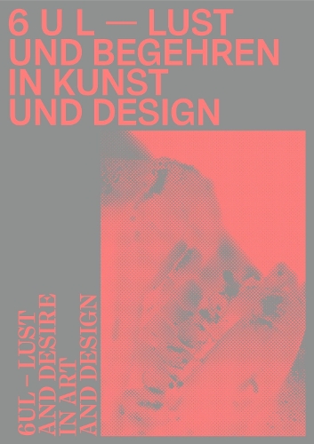 6 U L – Lust and Desire in Art and Design