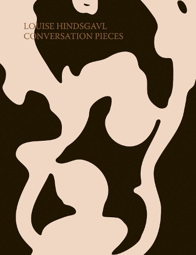 Louise Hindsgavl – Conversation Pieces