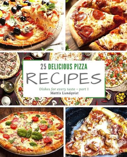 25 delicious pizza recipes - part 1