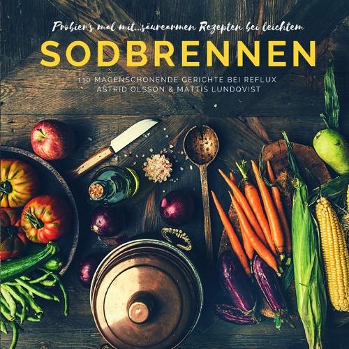 Probier's mal mit...saurearmen Rezepten bei leichtem Sodbrennen