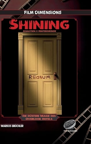 Shining - Analysen & Hintergründe (Ein Film Dimensions Buch)
