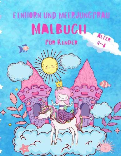 Einhorn und Meerjungfrau Farbung Buch fur Kinder im Alter von 4-8