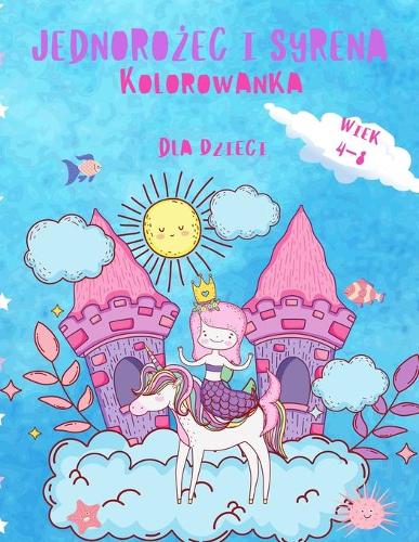 Kolorowanka z jednorożcem i syrenką dla dzieci w wieku 4-8 lat