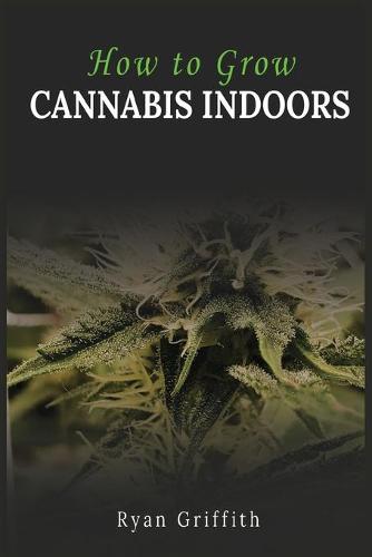 How to Grow Cannabis Indoors