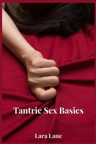 Tantric Sex Basics by Lara Lane Hatchards 