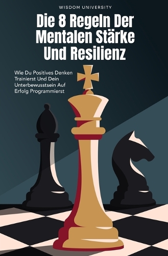 Die 8 Regeln Der Mentalen Stärke Und Resilienz