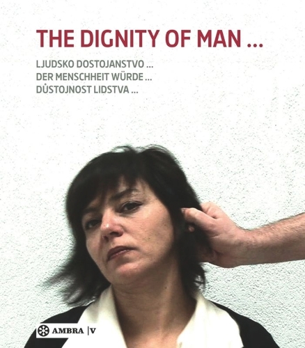 Der Menschheit Würde. the Dignity of Man. Dustojnost Cloveka. Ljudsko Dostojanstvo.
