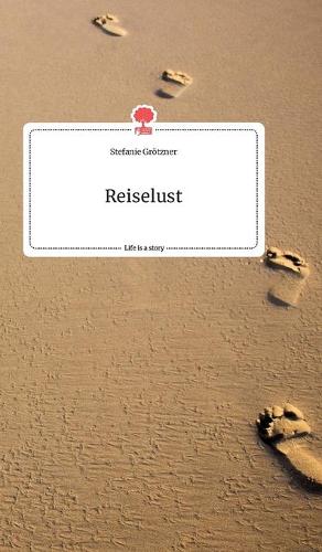 Reiselust. Life is a Story - story.one