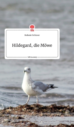 Hildegard, die Möwe. Life is a Story - story.one