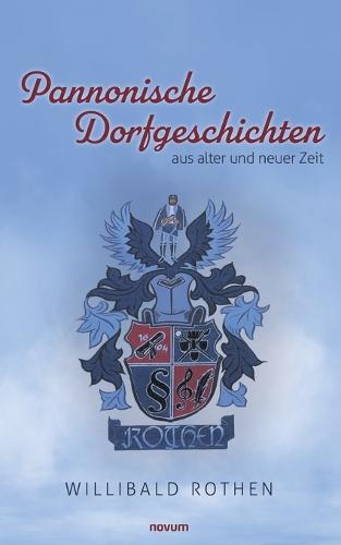Pannonische Dorfgeschichten aus alter und neuer Zeit