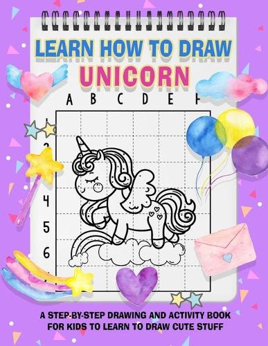 Learn How To Draw Unicorns For Kids