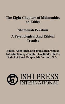 The Eight Chapters of Maimonides on Ethics - Shemonah Perakim