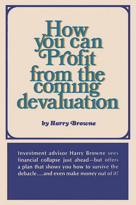 How You Can Profit from the Coming Devaluation