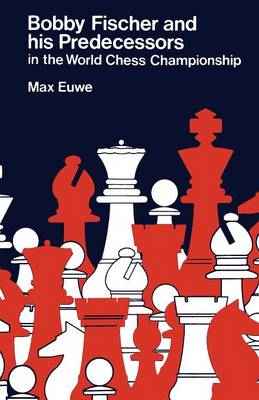 Bobby Fischer and his Predecessors in the World Chess Championship