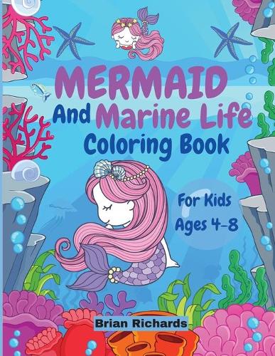Mermaid And Marine Life Coloring Book For Kids
