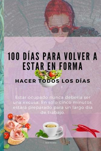 100 Dias Para Volver a Estar en Forma