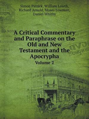 A Critical Commentary and Paraphrase on the Old and New Testament and the Apocrypha Volume 2