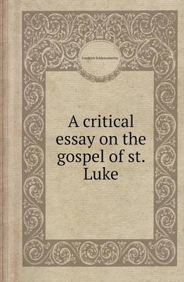 A Critical Essay on the Gospel of St. Luke