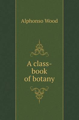 A Class-Book of Botany