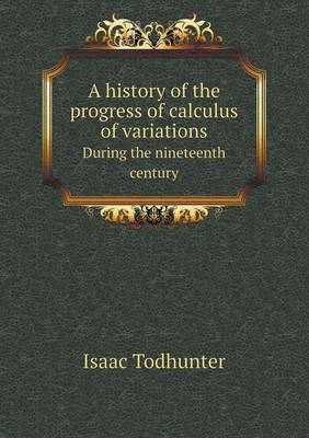 A History of the Progress of Calculus of Variations During the Nineteenth Century