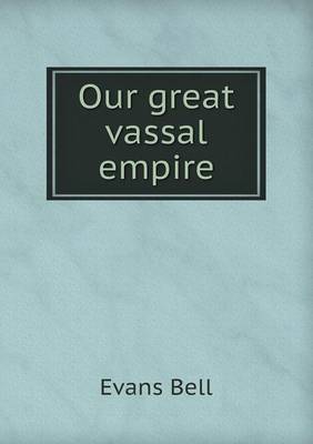 Our Great Vassal Empire