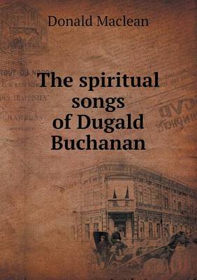 The spiritual songs of Dugald Buchanan