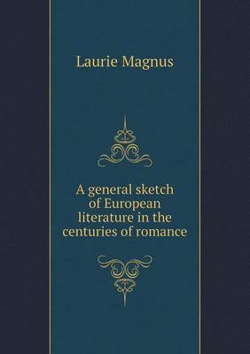 A general sketch of European literature in the centuries of romance
