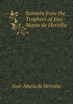 Sonnets from the Trophies of José-Maria de Heredia