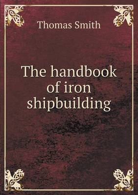 The Handbook of Iron Shipbuilding