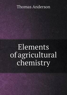 Elements of Agricultural Chemistry