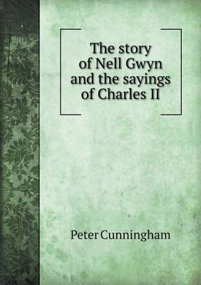 The Story of Nell Gwyn and the Sayings of Charles II