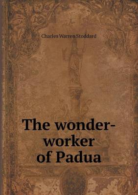 The wonder-worker of Padua