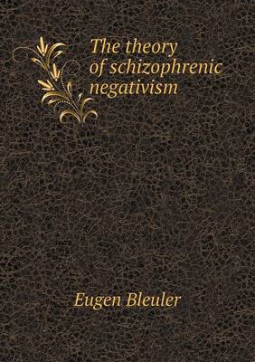 The theory of schizophrenic negativism