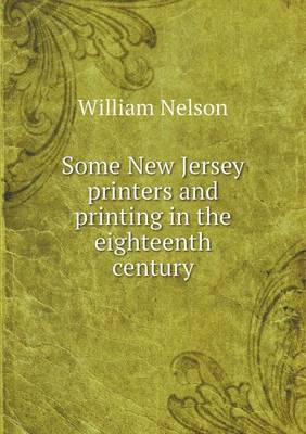 Some New Jersey printers and printing in the eighteenth century