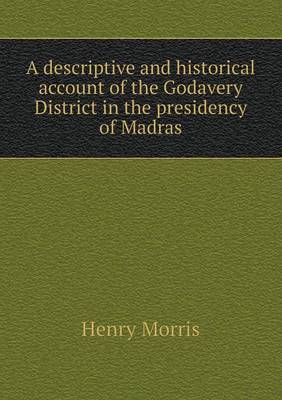A descriptive and historical account of the Godavery District in the presidency of Madras