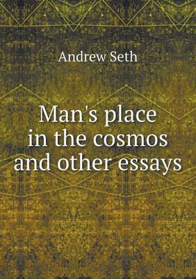 Man's place in the cosmos and other essays