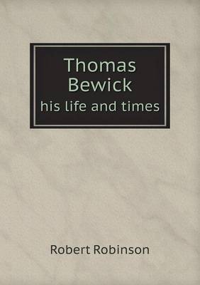 Thomas Bewick his life and times
