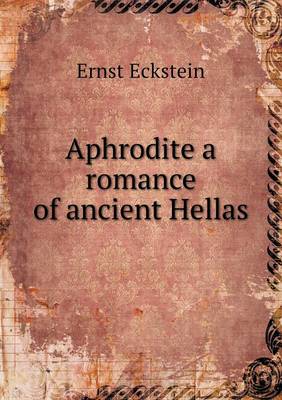 Aphrodite a romance of ancient Hellas