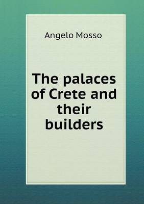 The palaces of Crete and their builders