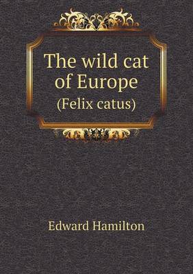 The wild cat of Europe (Felix catus)