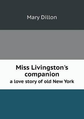 Miss Livingston's companion a love story of old New York