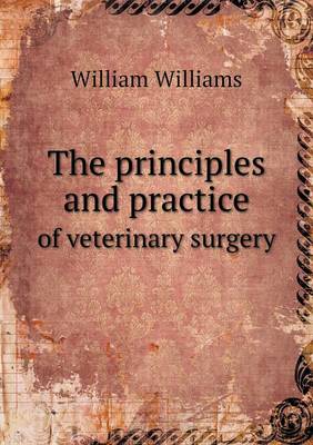 The principles and practice of veterinary surgery