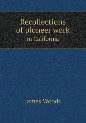 Recollections of pioneer work in California