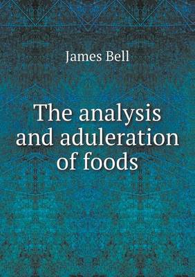 The analysis and aduleration of foods