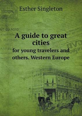 A guide to great cities for young travelers and others. Western Europe