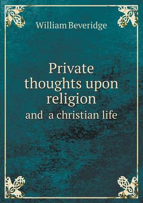 Private thoughts upon religion and a christian life