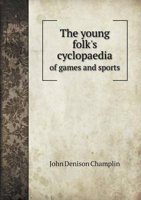 The young folk's cyclopaedia of games and sports