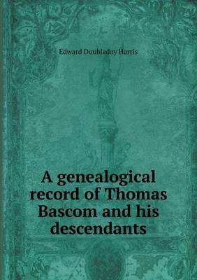 A genealogical record of Thomas Bascom and his descendants